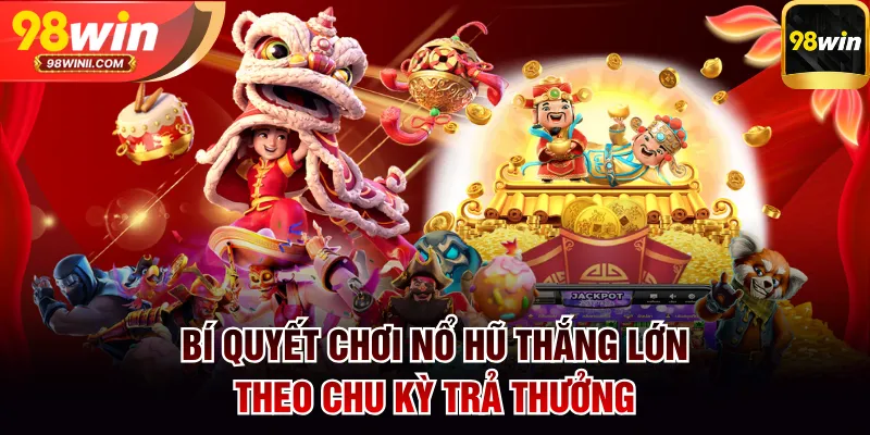 Bí quyết chơi nổ hũ thắng lớn