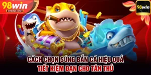 cách chọn súng bắn cá hiệu quả