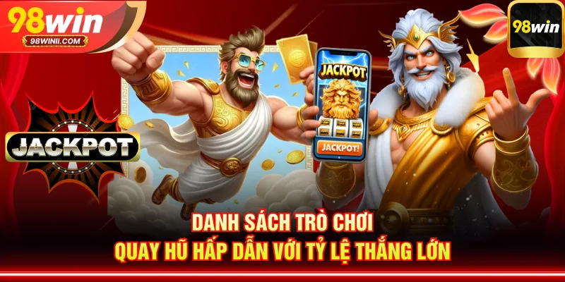 Danh sách trò chơi quay hũ hấp dẫn với tỷ lệ thắng lớn