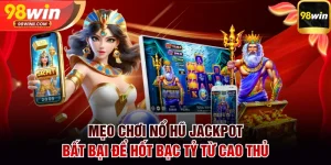 Mẹo chơi nổ hũ Jackpot